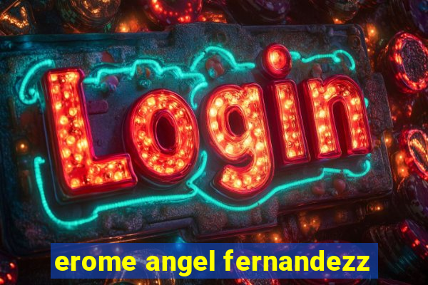 erome angel fernandezz